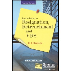 Universal's Law Relating to Resignation, Retrenchment & VRS by H. L. Kumar